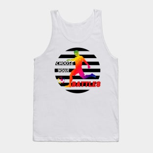 CHOOSE YOUR BATTLES Tank Top